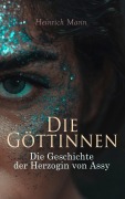 Cover-Bild zum Titel 'Die Göttinnen: Die Geschichte der Herzogin von Assy' von 'Heinrich Mann'