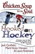 Cover-Bild zum Titel 'Chicken Soup for the Soul: Hooked on Hockey' von 'Jack Canfield, Mark Victor Hansen, Laura Robinson'