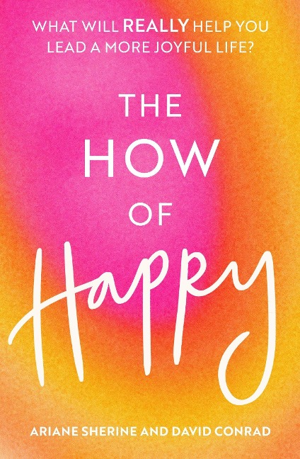 The How of Happy - Ariane Sherine, David Conrad