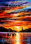 Cover-Bild zum Titel 'By the Entrance to the Harbor' von 'Carol Marlene Smith'