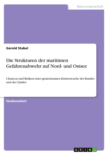Die Strukturen der maritimen Gefahrenabwehr auf Nord- und Ostsee - Gerold Stabel