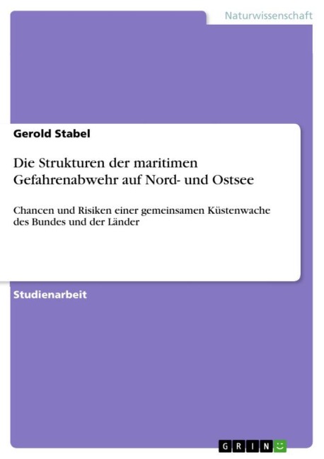 Die Strukturen der maritimen Gefahrenabwehr auf Nord- und Ostsee - Gerold Stabel