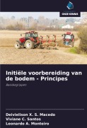 Cover-Bild zum Titel 'Initiële voorbereiding van de bodem - Principes' von 'Deivielison X. S. Macedo, Viviane C. Santos, Leonardo A. Monteiro'