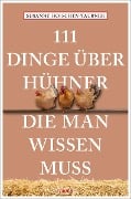 111 Dinge über Hühner, die man wissen muss - Susanne Hoischen-Taubner