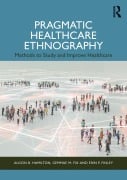 Cover-Bild zum Titel 'Pragmatic Healthcare Ethnography' von 'Alison B. Hamilton, Erin P. Finley, Gemmae M. Fix'