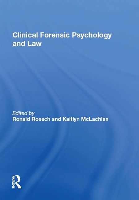 Clinical Forensic Psychology and Law - Kaitlyn McLachlan