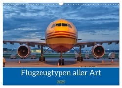 Flugzeuge aller Art (Wandkalender 2025 DIN A3 quer), CALVENDO Monatskalender - Matthias Merz