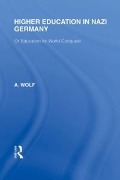 Cover-Bild zum Titel 'Higher Education in Nazi Germany (RLE Responding to Fascism' von 'A. Wolf'