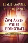 Cover-Bild zum Titel 'Zwei Ärzte voller Leidenschaft und 3 andere Arztromane' von 'Leslie Garber, K. F. Durand'