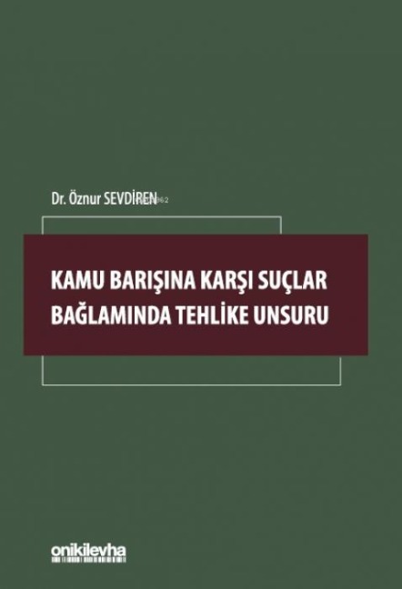 Kamu Barisina Karsi Suclar Baglaminda Tehlike Unsuru - Öznur Sevdiren