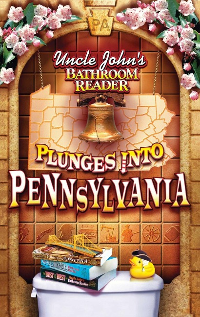 Uncle John's Bathroom Reader Plunges Into Pennsylvania - 