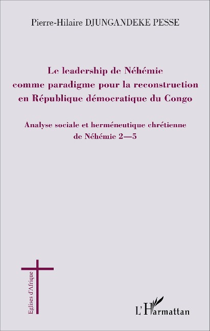 Le leadership de Néhémie comme paradigme pour la reconstruction en République démocratique du Congo - Pierre-Hilaire Djungandeke Pesse