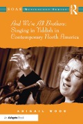 Cover-Bild zum Titel 'And We're All Brothers: Singing in Yiddish in Contemporary North America' von 'Abigail Wood'