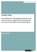 Cover-Bild zum Titel 'Der Einfluss der theologischen Werke John Owens auf den englischen Nationalismus. Ein Geist der Freiheit und Gemeinschaft' von 'Jonathan Vogel'