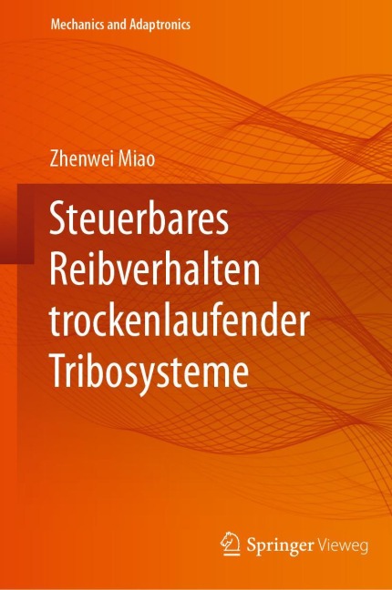 Steuerbares Reibverhalten trockenlaufender Tribosysteme - Zhenwei Miao