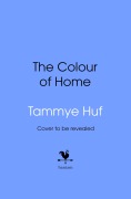 Cover-Bild zum Titel 'The Colour of Home' von 'Tammye Huf'