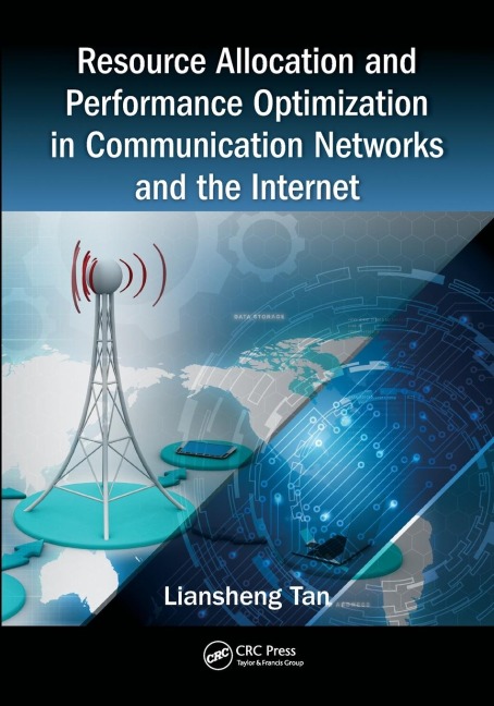 Resource Allocation and Performance Optimization in Communication Networks and the Internet - Liansheng Tan