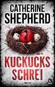 Cover-Bild zum Titel 'Kuckucksschrei: Thriller' von 'Catherine Shepherd'