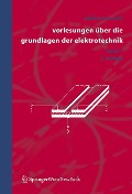 Vorlesungen über die Grundlagen der Elektrotechnik - Adalbert Prechtl