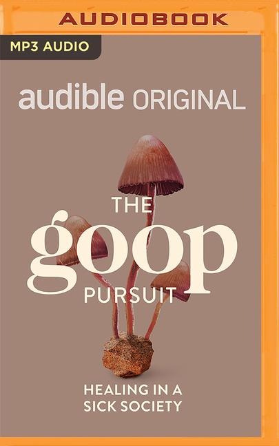 The Goop Pursuit: Healing in a Sick Society - Will Siu