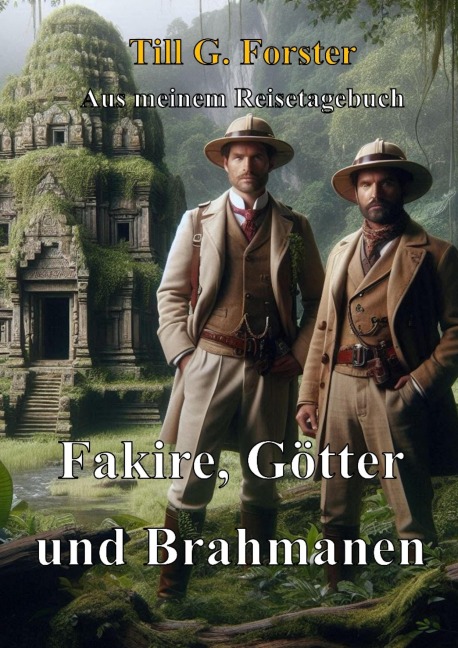Fakire, Götter und Brahmanen - Till G. Forster