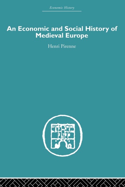Economic and Social History of Medieval Europe - Henri Pirenne