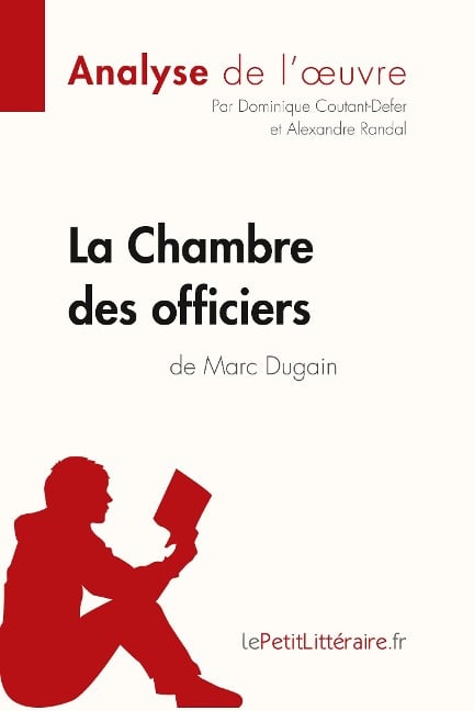 La Chambre des officiers de Marc Dugain (Analyse de l'oeuvre) - Lepetitlitteraire, Dominique Coutant-Defer, Alexandre Randal