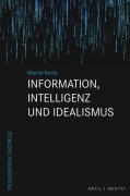 Cover-Bild zum Titel 'Information, Intelligenz und Idealismus' von 'Martin Korth'