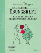 Cover-Bild zum Titel 'Das kleine Übungsheft - Mit schwierigen Zeitgenossen umgehen' von 'Anne van Stappen'