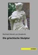 Cover-Bild zum Titel 'Die griechische Skulptur' von 'Reinhard Kekule Von Stradonitz'