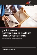 Cover-Bild zum Titel 'Jack London: Letteratura di protesta attraverso la satira' von 'Saeed Yazdani'