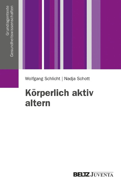 Körperlich aktiv altern - Wolfgang Schlicht, Nadja Schott