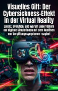 Cover-Bild zum Titel 'Visuelles Gift: Der Cybersickness-Effekt in der Virtual Reality' von 'Ladislaus Steuer'
