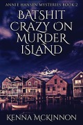 Cover-Bild zum Titel 'Batshit Crazy On Murder Island' von 'Kenna Mckinnon'