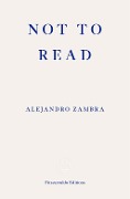 Cover-Bild zum Titel 'Not to Read' von 'Alejandro Zambra'