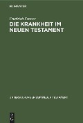 Die Krankheit im Neuen Testament - Friedrich Fenner