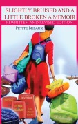 Cover-Bild zum Titel 'Slightly Bruised and a Little Broken, a Memoir (Revised Edition)' von 'Petite Breaux'
