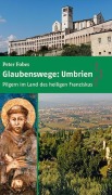 Cover-Bild zum Titel 'Glaubenswege: Umbrien' von 'Peter Fobes'