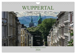 Cover-Bild zum Titel 'Wuppertal - Die Großstadt im Grünen (Wandkalender 2026 DIN A4 quer), CALVENDO Monatskalender' von 'Boris Robert'