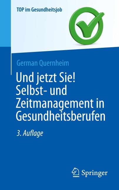 Und jetzt Sie! Selbst- und Zeitmanagement in Gesundheitsberufen - German Quernheim
