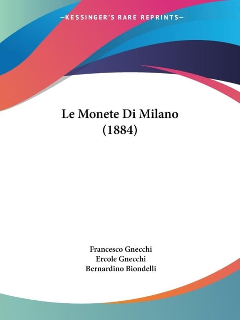 Le Monete Di Milano (1884) - Francesco Gnecchi, Ercole Gnecchi