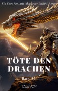 Cover-Bild zum Titel 'Töte den Drachen:Ein Epos Fantasie Abenteuer LitRPG Roman(Band 34)' von 'David T. C'
