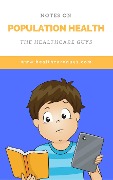 Cover-Bild zum Titel 'Notes on Population Health (The Healthcare Guys)' von 'The Healthcare Guys'