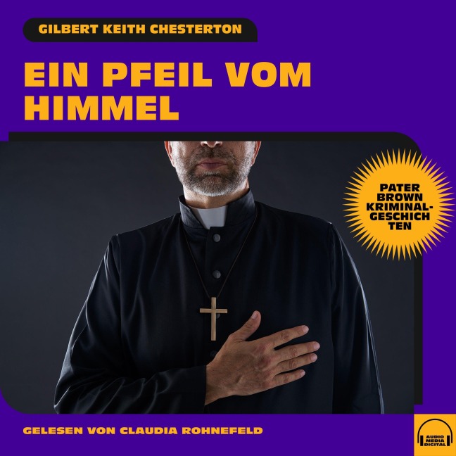 Ein Pfeil vom Himmel (Pater Brown Kriminalgeschichten) - Gilbert Keith Chesterton