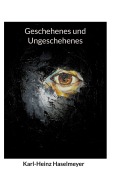 Cover-Bild zum Titel 'Geschehenes und Ungeschehenes' von 'Karl-Heinz Haselmeyer'