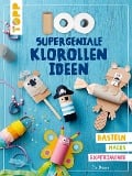 Cover-Bild zum Titel '100 supergeniale Klorollenideen' von 'Pia Deges'