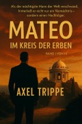 Cover-Bild zum Titel 'Mateo "Im Kreis der Erben"' von 'Axel Trippe'