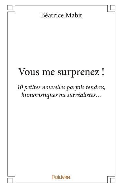 Vous me surprenez ! - Béatrice Mabit