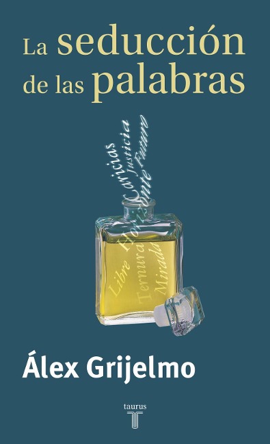 La seducción de las palabras : un recorrido por las manipulaciones del pensamiento - Álex Grijelmo