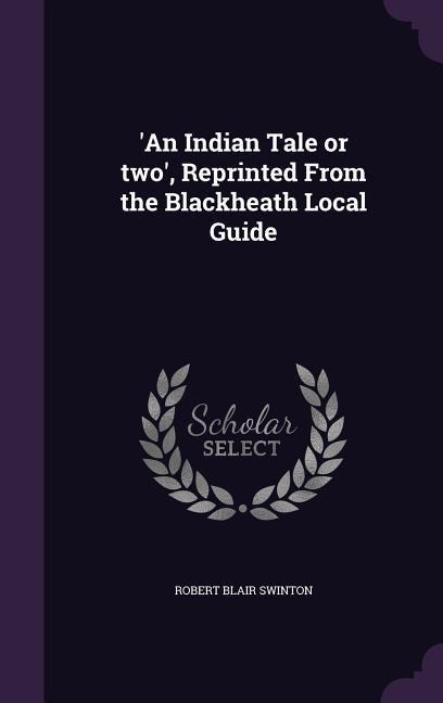'An Indian Tale or two', Reprinted From the Blackheath Local Guide - Robert Blair Swinton